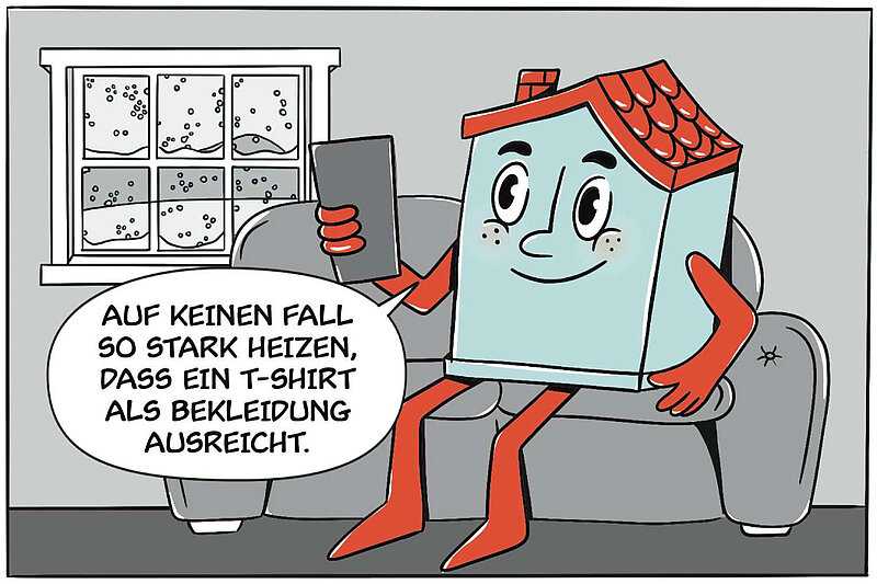 Auf keinen Fall so stark heizen, dass ein T-Shirt als bekleidung ausreicht.